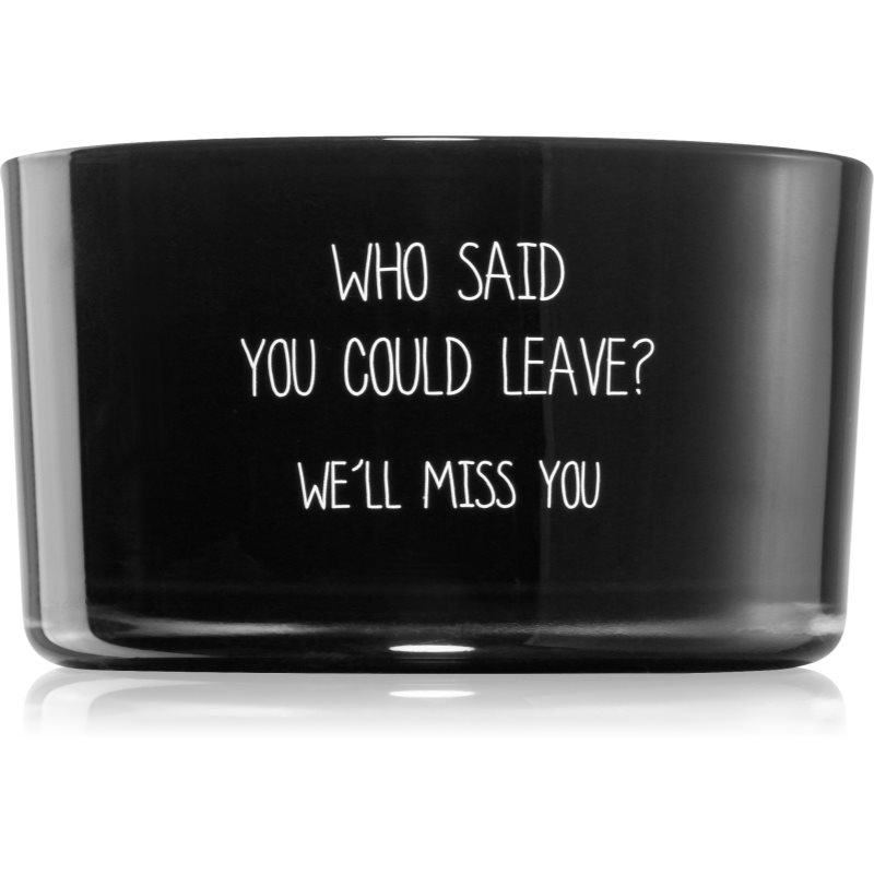 My Flame Message In A Bottle Who Said You Could Leave? scented candle 9x5 cm
