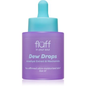 Fluff Dew Drops ser hidratant cu niacinamidă