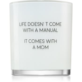 My Flame Fresh Cotton Life Doesn\'t Come With A Manual, It Comes With A Mom lumânare parfumată