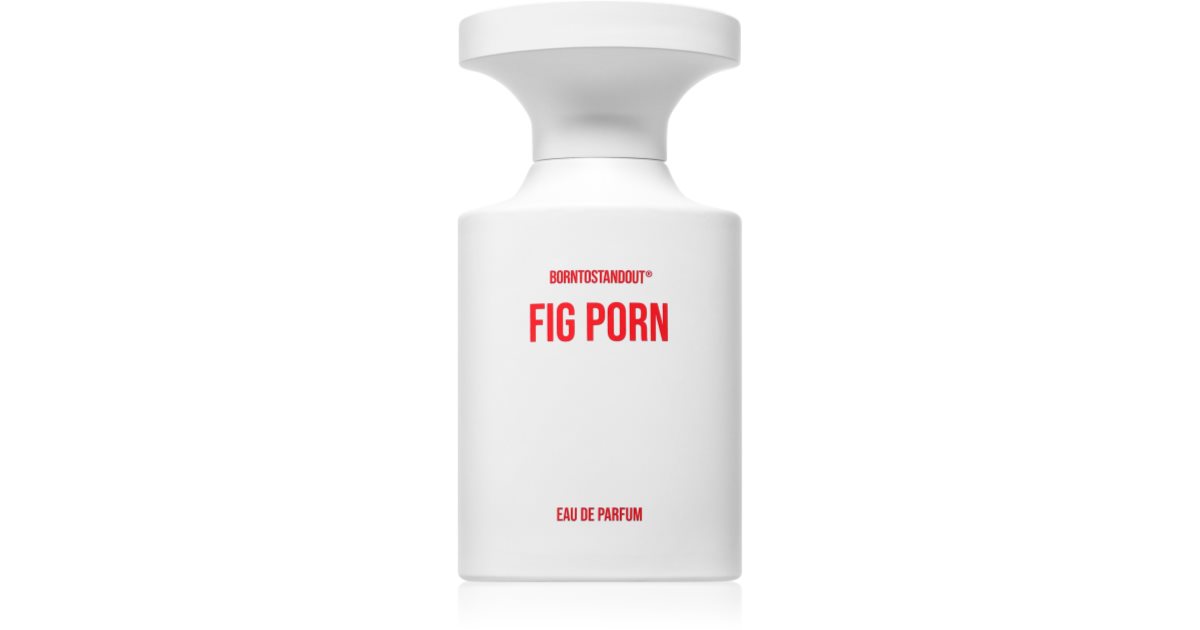 BORNTOSTANDOUT Fig Porn | Livrare rapida! | Notino.ro